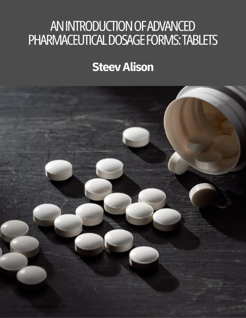 An Introduction of Advanced Pharmaceutical Dosage Forms: Tablets